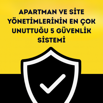 Apartman ve Site Yönetimlerinin En Çok Unuttuğu 5 Güvenlik Sistemi